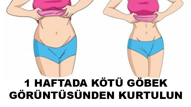BİR HAFTADA KÖTÜ GÖBEK GÖRÜNTÜSÜNDEN KURTULUN