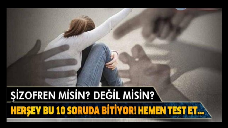 ŞİZOFREN MİSİN DEĞİL Mİ? 10 SORUDA TEST ET SONUCU GÖR
