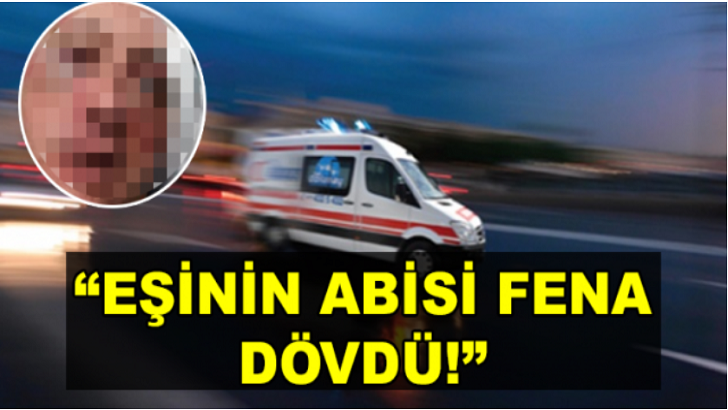 ÜNLÜ İSİM BOŞANMAK İSTEDİĞİ KARISININ AĞABEYİNDEN ÖLDÜRESİYE DAYAK YEDİM DEDİ