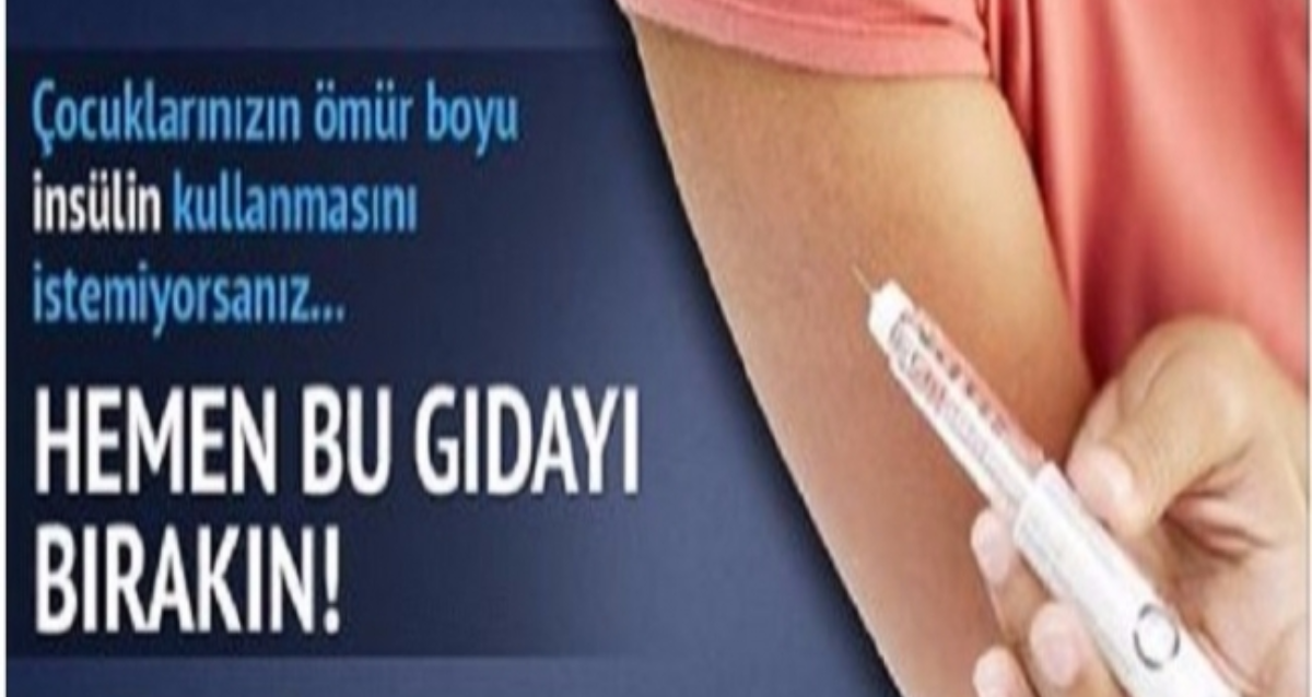 Çocuğunuzun ömür boyu insülin kullanmasını istemiyorsanız, hemen bu gıdayı bırakın