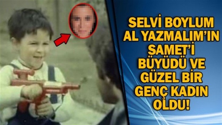 SELVİ BOYLUM AL YAZMALIM’IN SAMET’İ, ÇOK GÜZEL BİR GENÇ KADIN OLDU