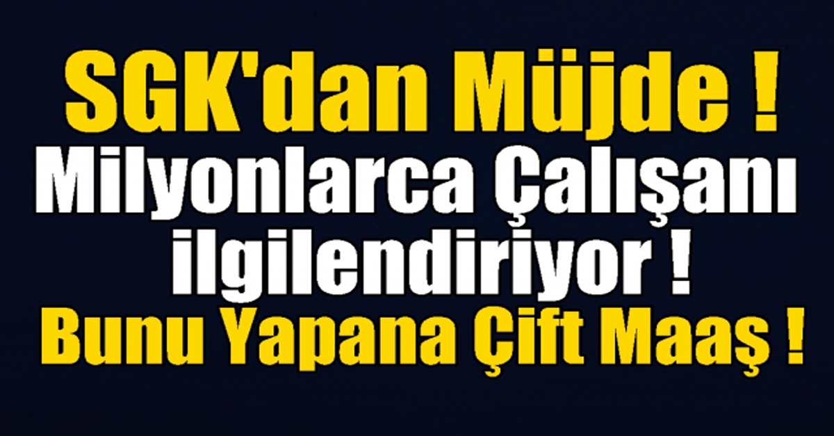 BUNU YAPANA ÇİFT MAAŞ