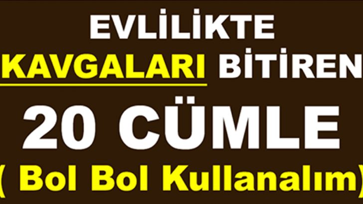 EVLİLİKTE KAVGALARI BİTİREN 20 CÜMLE