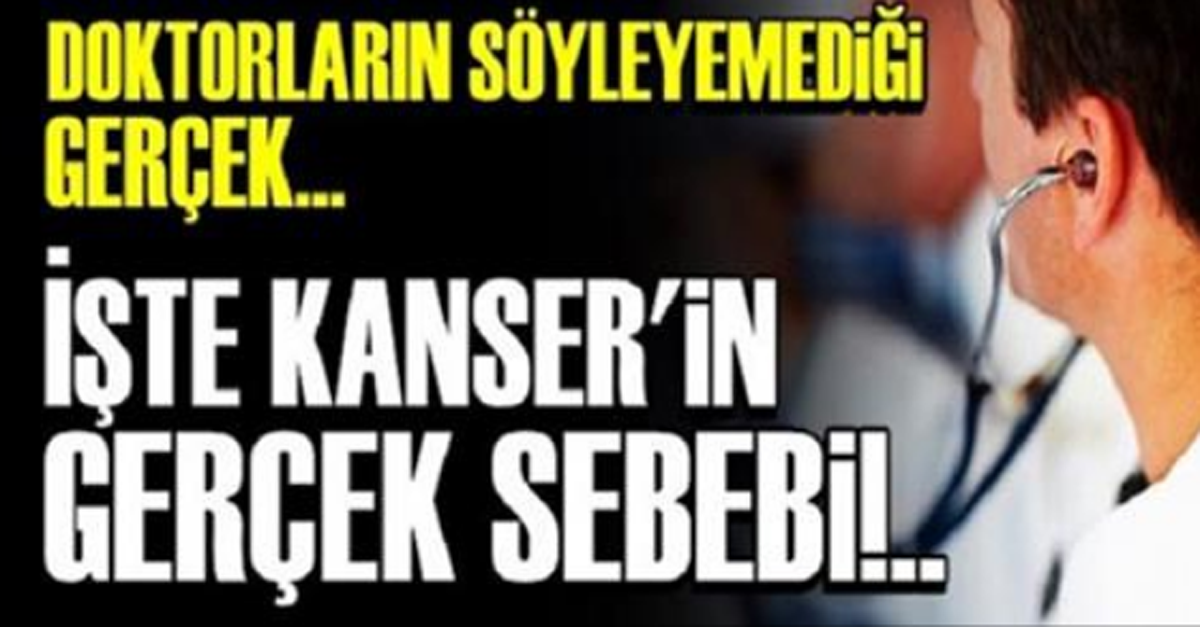 KANSERİN GERÇEK SEBEBİ