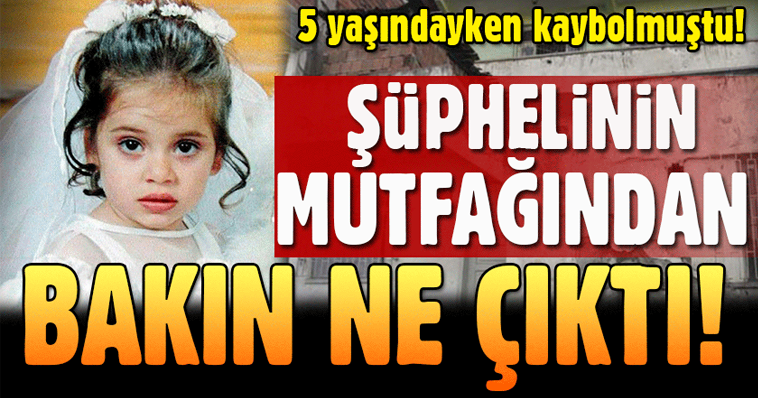 BEŞ YAŞINDAYKEN KAYBOLMUŞTU! BAKIN ŞÜPHELİNİN MUTFAĞINDAN NE ÇIKTI