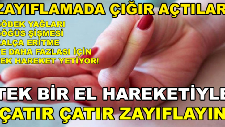 ZAYIFLAMADA ÇIĞIR AÇTILAR