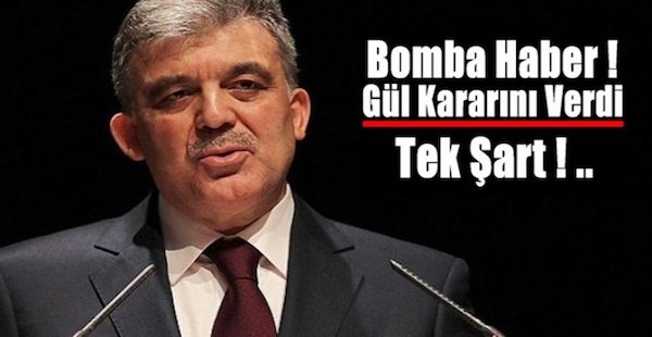 Bomba Haber ! Abdullah Gül Kararını Verdi ! ”Tek Şartım Var ! …