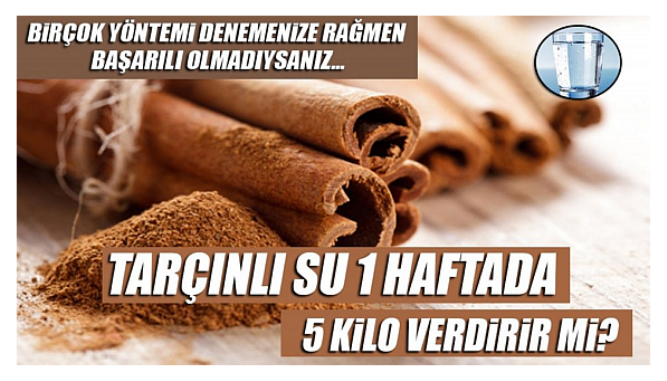 Tarçınlu Su İçerek 7 Günde 5 Kilo Verebilirsiniz!