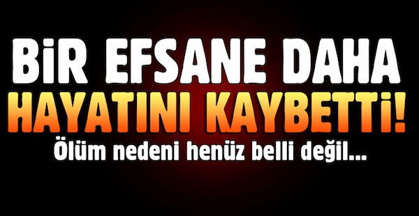 Bir efsane Daha Hayatını Kaybetti..