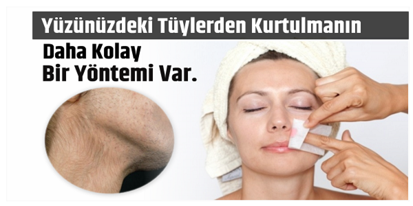 YÜZÜNÜZDEKİ TÜYLERDEN KURTULMANIN DAHA KOLAY BİR YÖNTEMİ VAR...