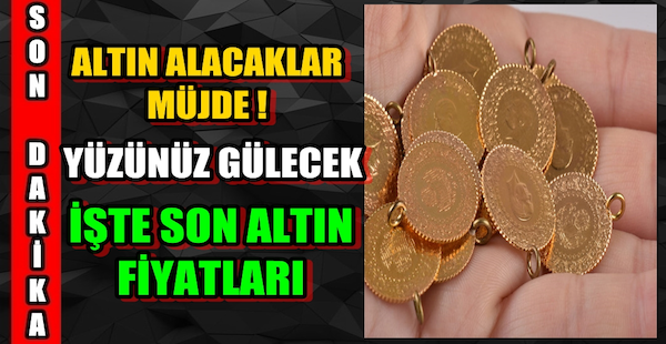 Altın Alacakların Yüzü Güldü… İşte Son Altın Fiyatları