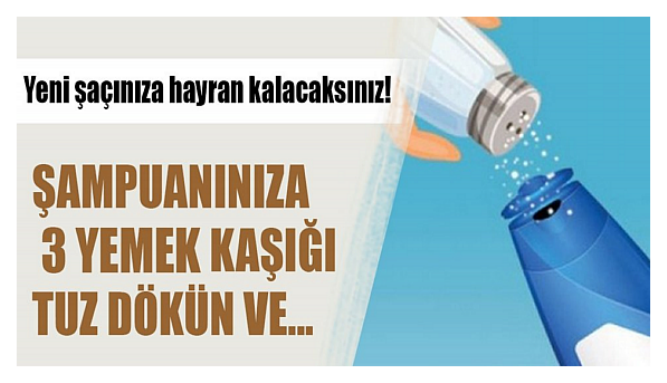 ŞAMPUANINIZA 3 YEMEK KAŞIĞI TUZ EKLERSENİZ