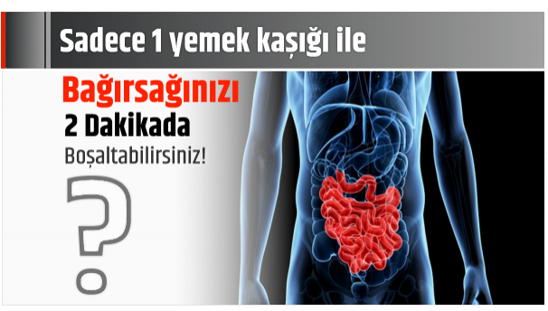 1 YEMEK KAŞIĞI İLE BAĞIRSAKLARINIZI BOŞALTABİLİRSİNİZ! BAĞIRSAKLARI BOŞALTAN KÜR!