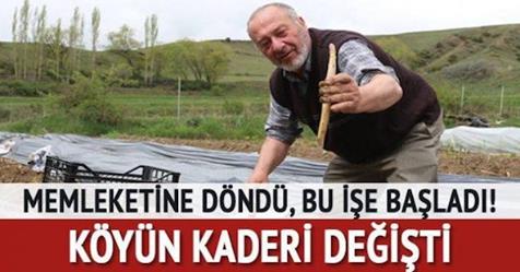 Memleketine döndü, bu işe başladı! Köyün kaderi değişti