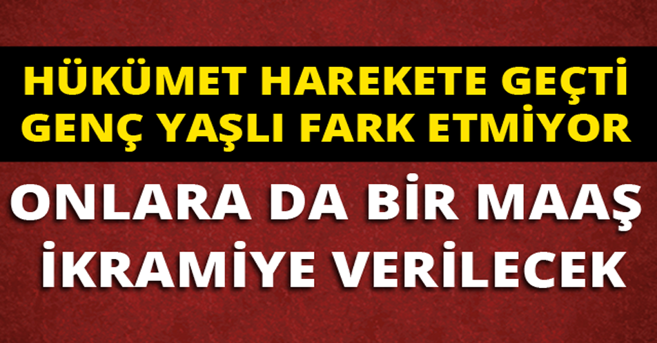 HÜKÜMET HAREKETE GEÇTİ, GENÇ YAŞLI FARK ETMİYOR