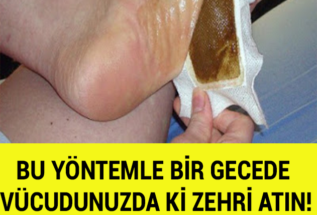 BİR GECEDE VÜCUDUNUZDAKİ ZEHRİ ATIN!