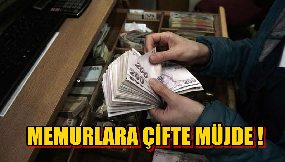 Memurlara Çifte Müjde !