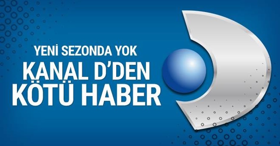 Kanal D’de köklü değişim yeni sezonda yer yerinden oynayacak! Yeni sezonda yok