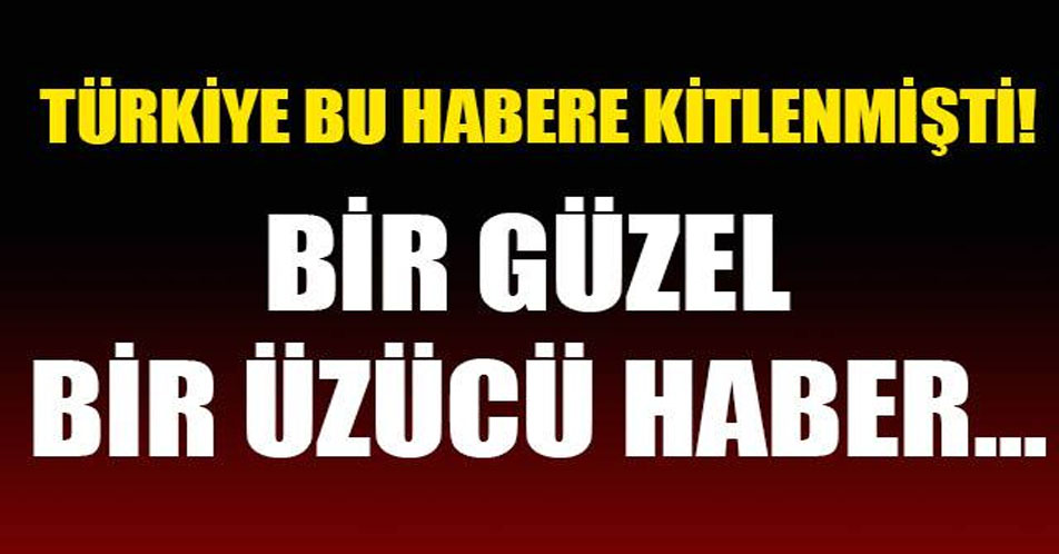 TÜRKİYE BU HABERE KİLİTLENMİŞTİ