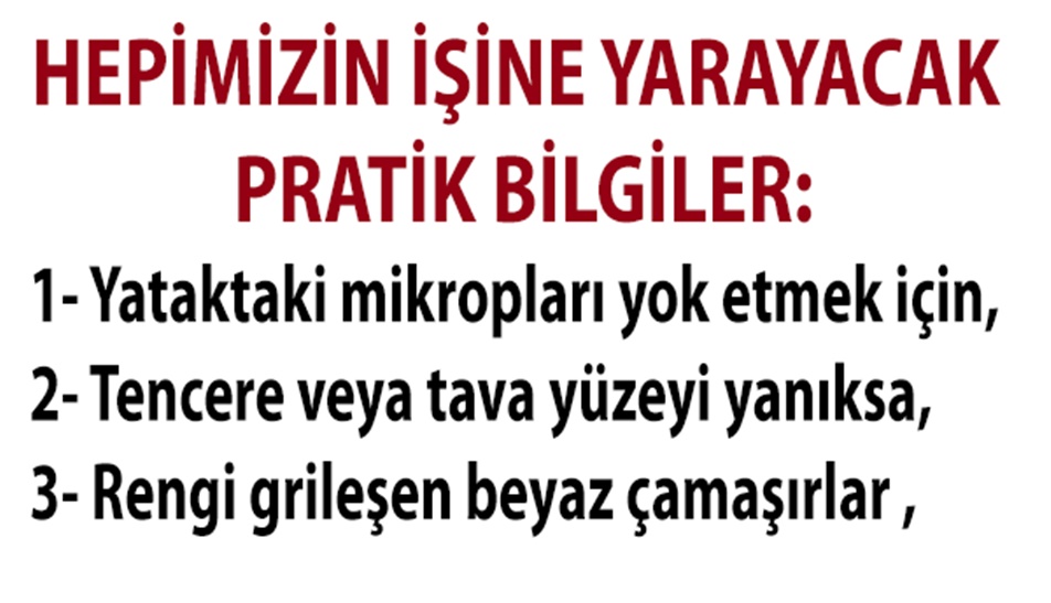 HEPİMİZİN İŞİNE YARAYACAK PRATİK BİLGİLER
