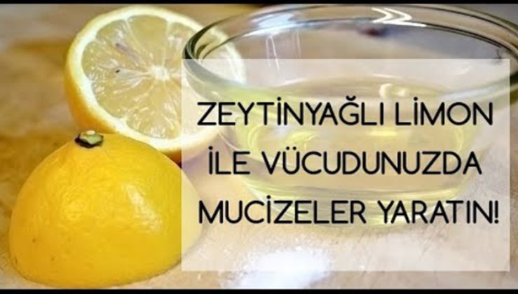ZEYTİNYAĞLI LİMON İLE VÜCUDUNUZDA MUCİZELER YARATABİLİRSİNİZ...