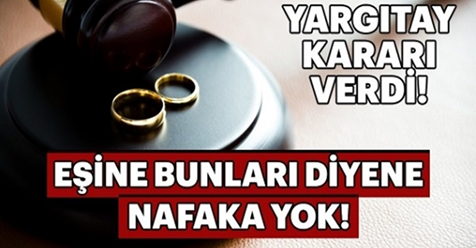 Yargıtay Kararını Verdi. Eşine B-unları Diyene Nafaka Yok