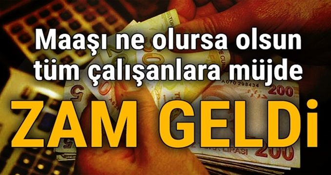 Tüm Çalışanlara Müjde Geldi, Zam Geliyor