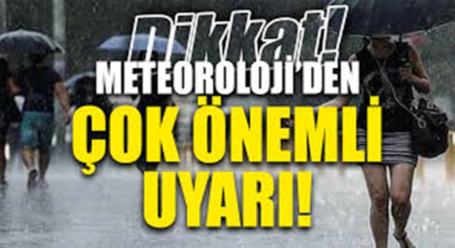 METEOROLOJİ'DEN ÇOK SAYIDA İLİMİZ İÇİN SEL U-YARISI