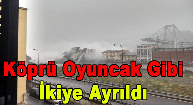 KÖPRÜ OYUNCAK GİBİ İKİYE AYRILDI