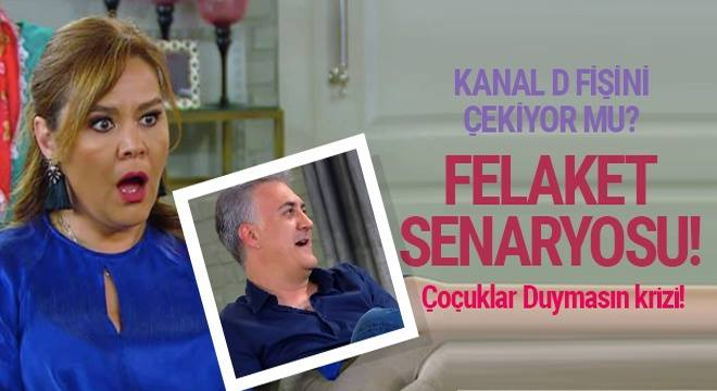 Çocuklar Duymasın için felaket senaryosu! Kanal D sessiz sedasız fişini çekti mi?