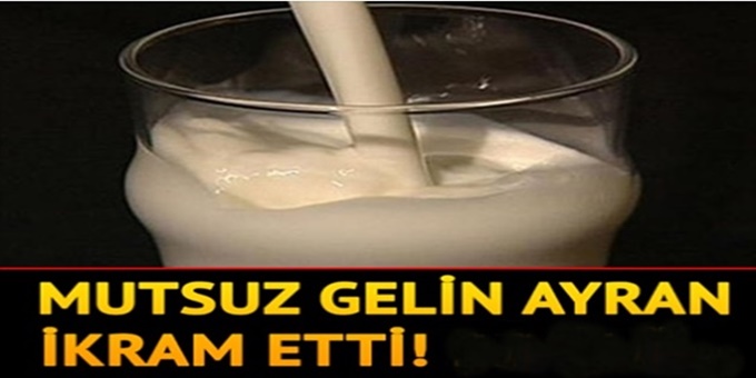 Mutsuz gelin ayran ikram etti! Sonrasında Olanlar Oldu !