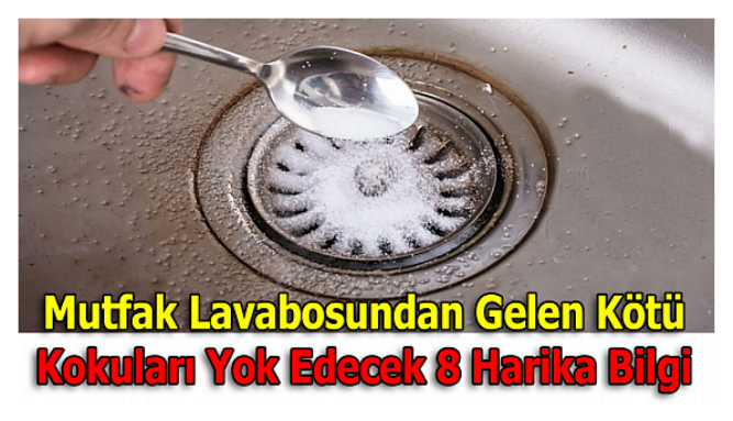 Mutfak VE banyo Lavabosundan Gelen Kötü Kokuları Yok Edecek 8 Harika Bilgi