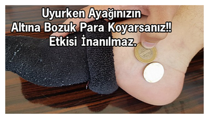 Uyurken Ayağınızın Altına Bozuk Para Koyarsanız!! Etkisi İnanılmaz…