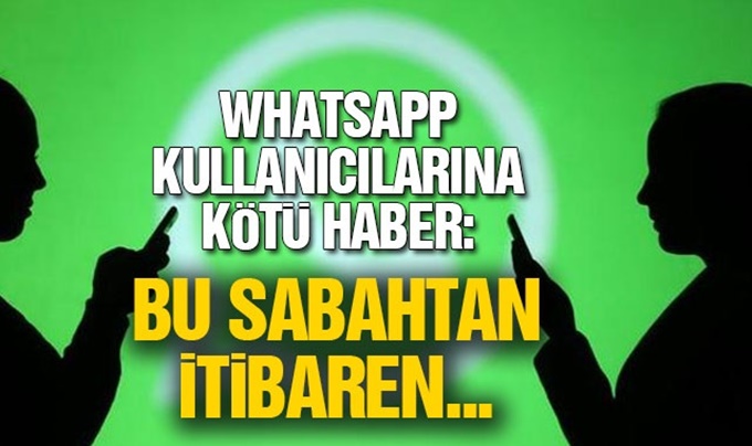 Whatsap Kullanıcılarına Kötü Haber! Bu Sabahtan İtibaren Başladı…
