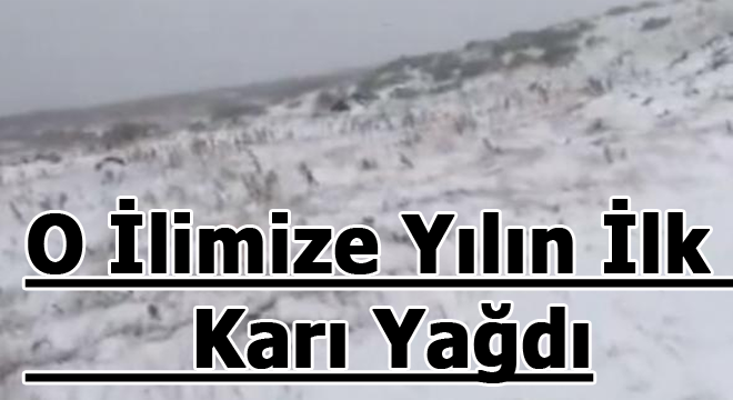 O İlimize Yılın İlk Karı Yağdı.