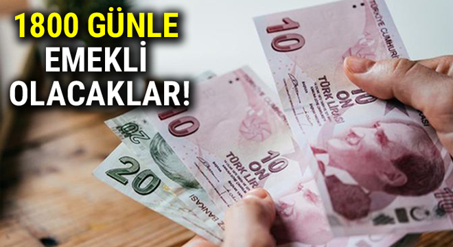 1800 günle emekli olacaklar!