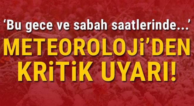 Meteoroloji’den Açıklama Bu gece ve sabah saatleri İçin Açıklama Yapıldı