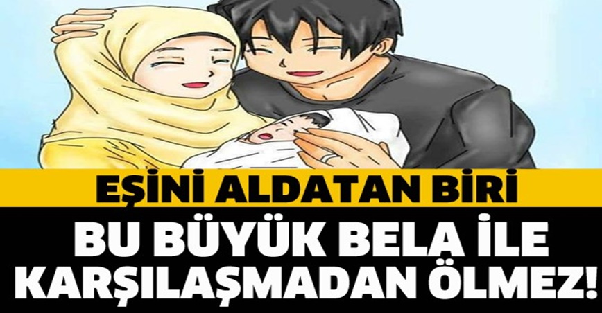 Eşini aldatan biri bu büyük bela ile karşılaşmadan ölmez!