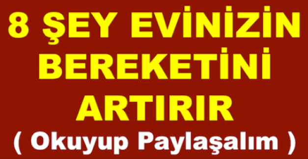 Evinize Bolluk Bereket Getiren 8 Şey