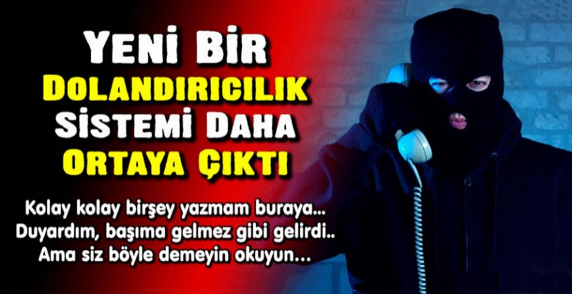 Yeni Bir Dolandırıcılık Sistemi Daha Ortaya Çıktı