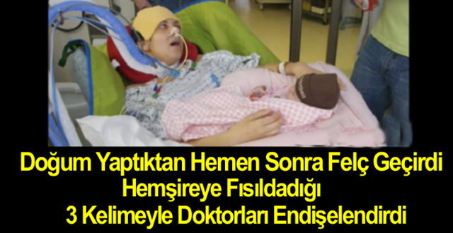Doğum Yaptıktan Hemen Sonra Felç Geçirdi