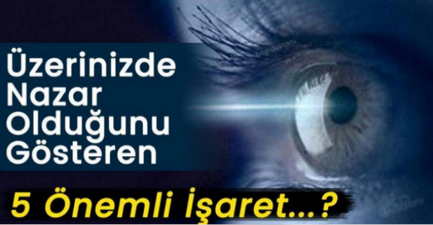 Üzerinizde Nazar Olduğunu Gösteren 5 Önemli İşaret. 4’e dikkat edelim.