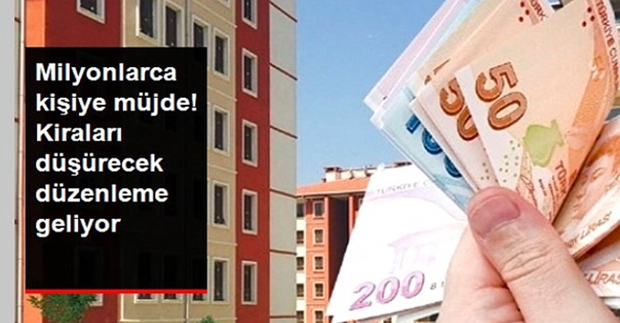 Milyonlarca Kiracıya Müjde! Kiraları Düşürecek Düzenleme Geliyor
