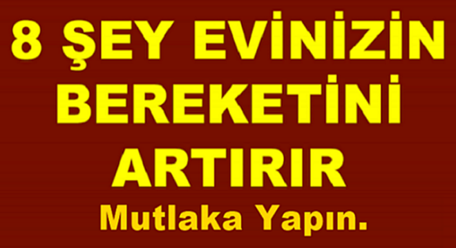 Evinize Genişlik Bolluk Bereket Getiren 8 Şey