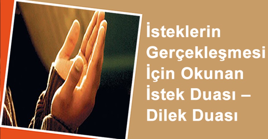 İsteklerin Gerçekleşmesi İçin Okunan İstek Duası – Dilek Duası