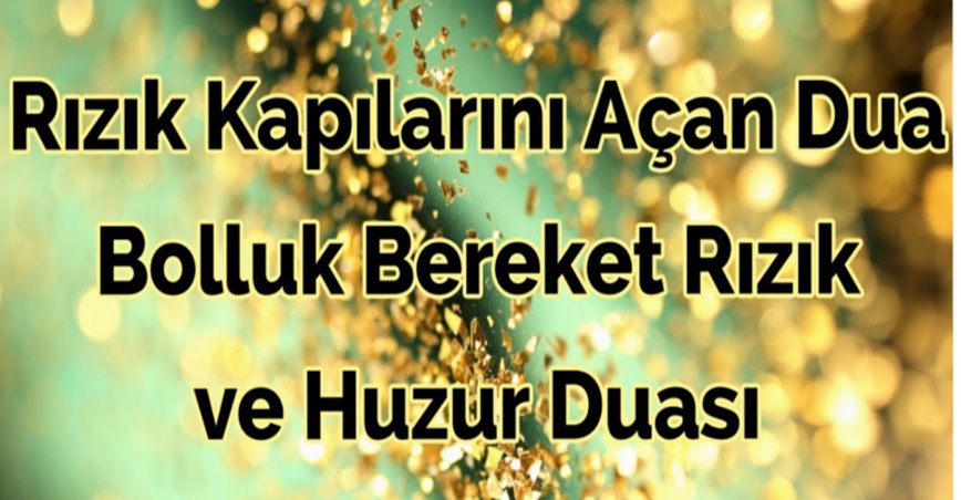 Rızık Kapılarını Açan Dua – Bolluk, Bereket, Rızık ve Huzur Duası!