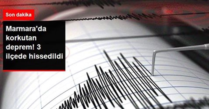 Marmara yine sallandı! Korkutan Deprem