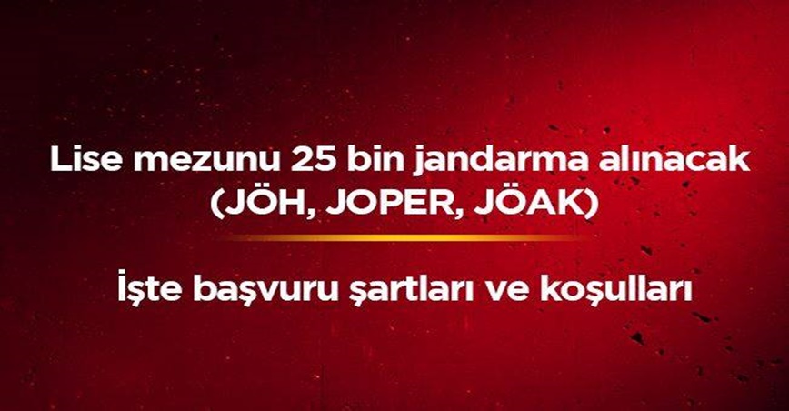 Lise mezunu 25 bin jandarma alınacak (JÖH, JOPER, JÖAK) İşte başvuru şartları ve koşulları