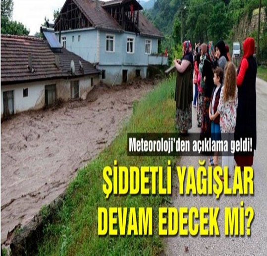 ŞİDDETLİ YAĞIŞLAR DEVAM EDECEK Mİ? METEOROLOJİDEN AÇIKLAMA GELDİ!