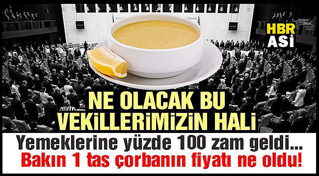 MECLİS LOKANTASINDA ÇORBAYA ZAM